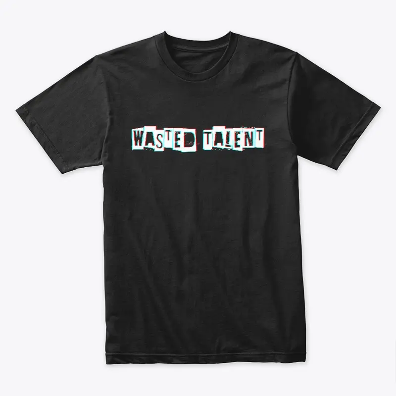 Wasted Talent Glitch Tee